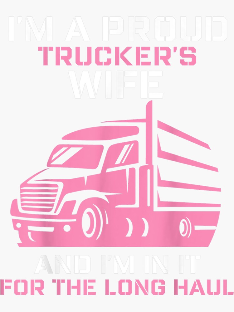 Im A Proud Truckers Wife Truck Driver Married Mom Life Sticker For