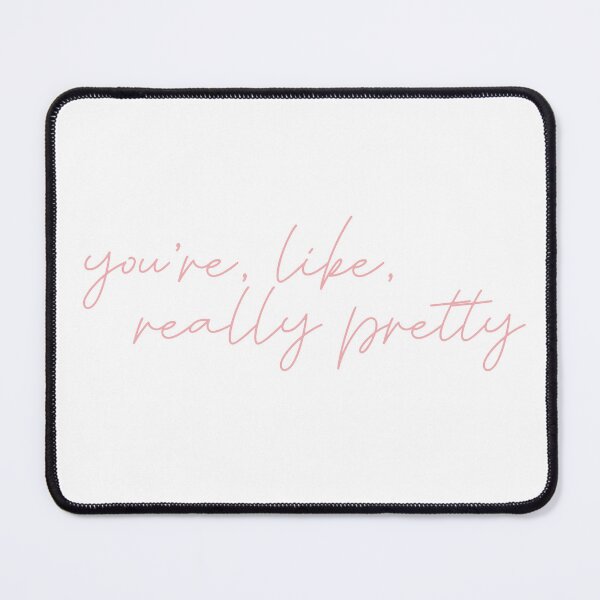 Item preview, You're, like, really pretty | Mean Girls designed and sold by Rachel Additon.