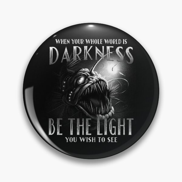 Item preview, Angler Fish When Your Whole World Is Darkness Be the light you with to see designed and sold by OtillieArt.