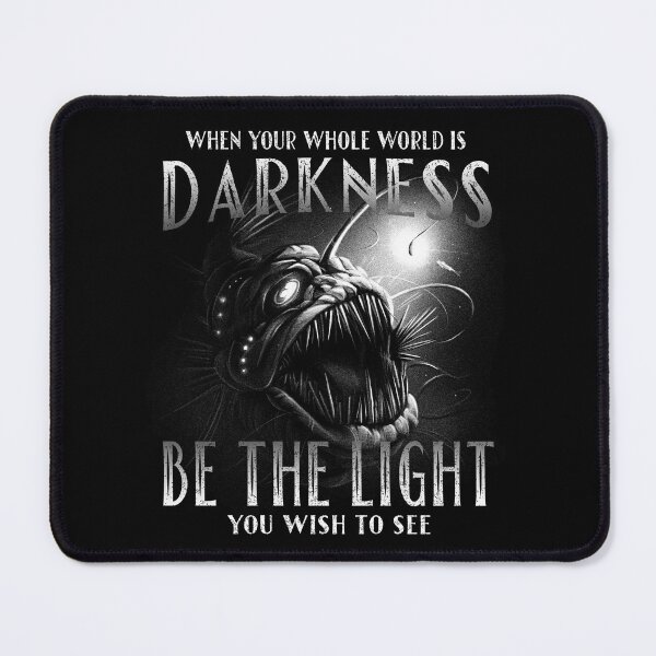 Item preview, Angler Fish When Your Whole World Is Darkness Be the light you with to see designed and sold by OtillieArt.