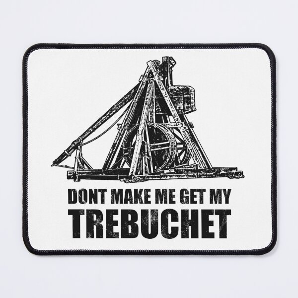 Item preview, Don't make me get my Trebuchet designed and sold by RycoTokyo81.