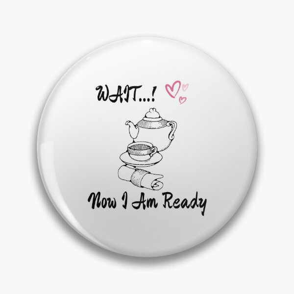 Item preview, Wait! Now I Am Ready. designed and sold by Marvett-World.