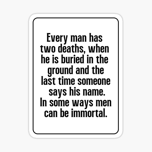 every-man-has-two-deaths-when-he-is-buried-in-the-ground-and-the-last