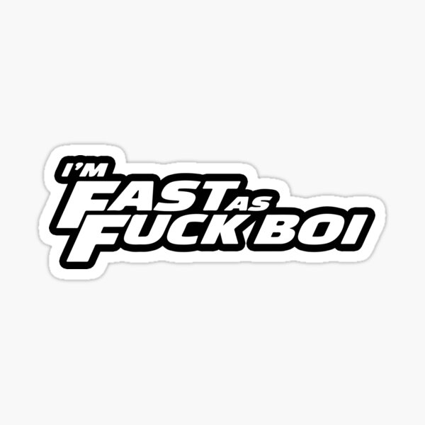 Item preview, I'm Fast As Fuck Boi Funny designed and sold by RhysDonald1.