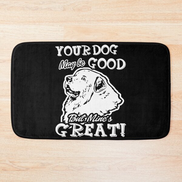Item preview, Great Pyrenees - Your Dog Maybe Good But Mine's Great designed and sold by UnknownArtistt.
