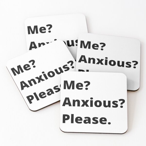 Item preview, Me? Anxious? Please. designed and sold by Createez.