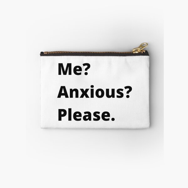 Item preview, Me? Anxious? Please. designed and sold by Createez.
