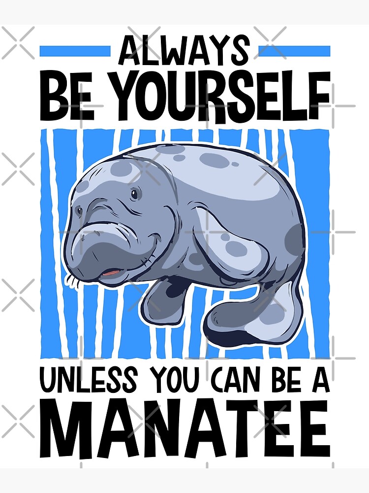 "Always be a manatee marine mammals" Poster for Sale by madgrfx | Redbubble