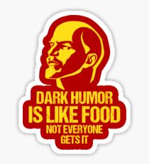 Lenin Dark Humor Is Like Food Not Everyone Gets It Sticker