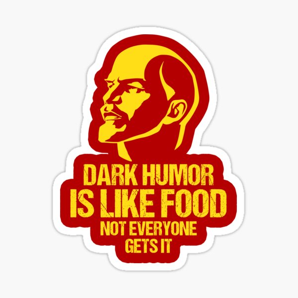Lénine - L'humour noir est comme la nourriture, tout le monde ne l'obtient pas Sticker