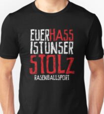 EUER HASS IST UNSER STOLZ - RASENBALLSPORT Unisex T-Shirt