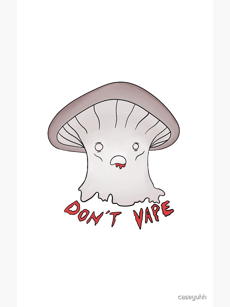 Don't Vape Mushroom" Photographic Print for Sale by caseyuhh | Redbubble