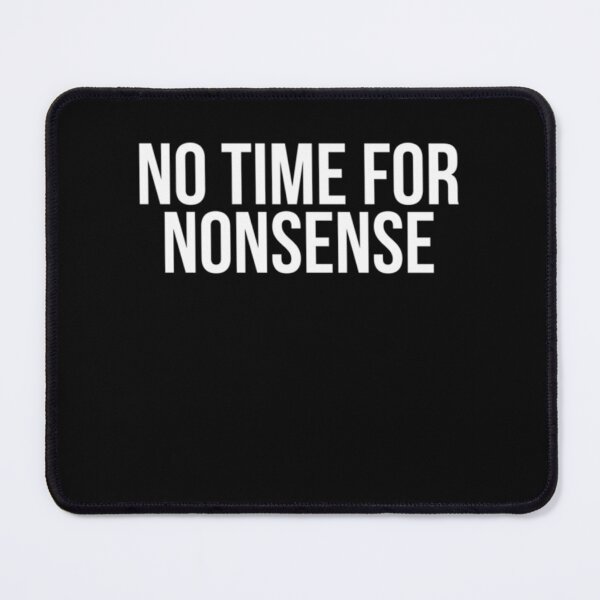 Item preview, No Time For Nonsense 207 designed and sold by BareNakedNutes.