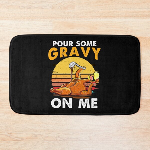 Item preview, Pour Some Gravy On Me Happy Turk - Pour Some Gravy on Me Happy Turkey Day Thanksgiving  designed and sold by mesmary.