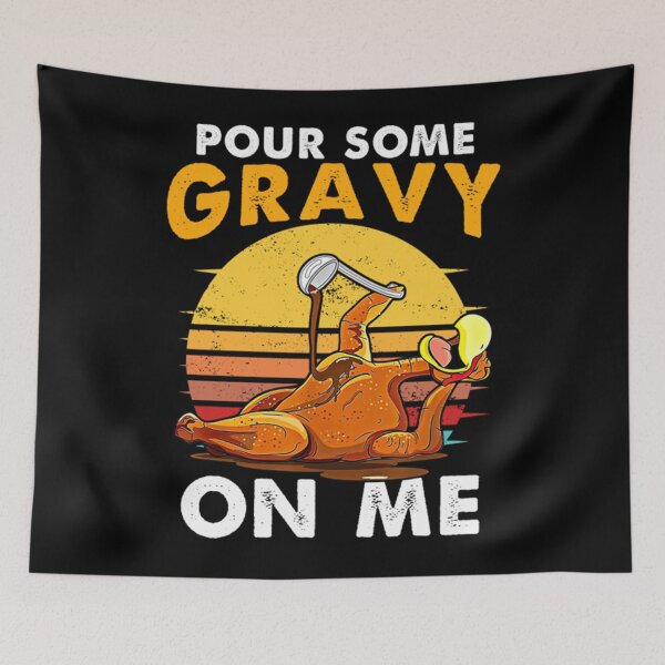 Item preview, Pour Some Gravy On Me Happy Turk - Pour Some Gravy on Me Happy Turkey Day Thanksgiving  designed and sold by mesmary.