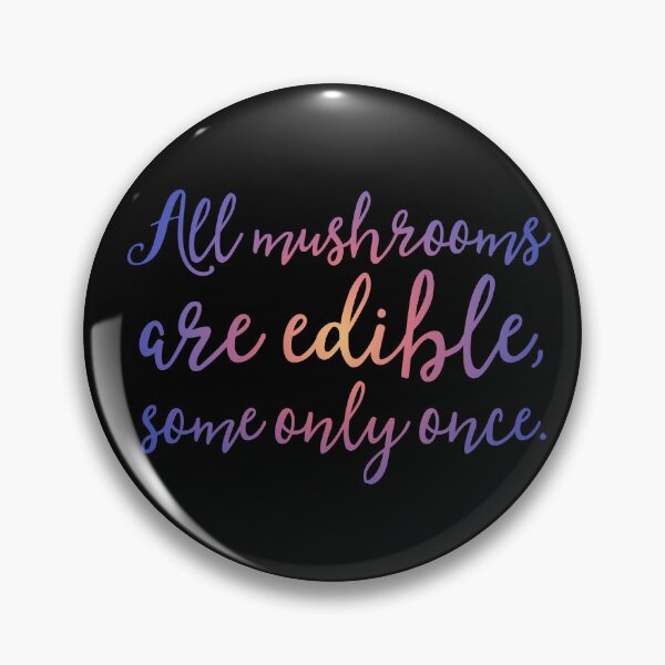 Item preview, All mushrooms are edible, some only once. v.1 designed and sold by x1brett.
