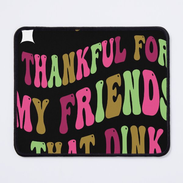Item preview, I am thankful for my friends that dink designed and sold by Hintzz.