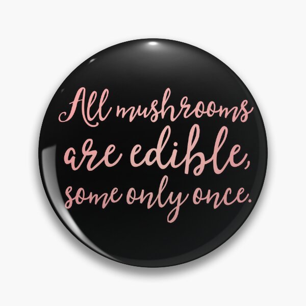 Item preview, All mushrooms are edible, some only once. v.2 designed and sold by x1brett.