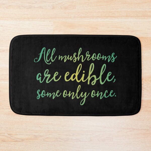 Item preview, All mushrooms are edible, some only once. v.3 designed and sold by x1brett.