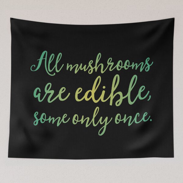 Item preview, All mushrooms are edible, some only once. v.3 designed and sold by x1brett.