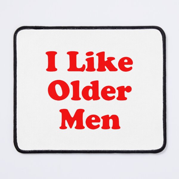 Item preview, I Like Older Men designed and sold by Tincanninja.
