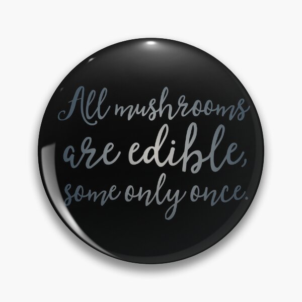 Item preview, All mushrooms are edible, some only once. v.5 designed and sold by x1brett.