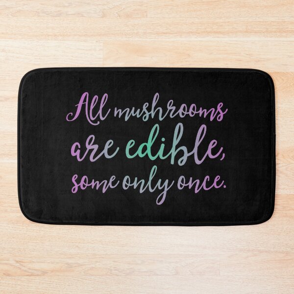 Item preview, All mushrooms are edible, some only once. v.6 designed and sold by x1brett.