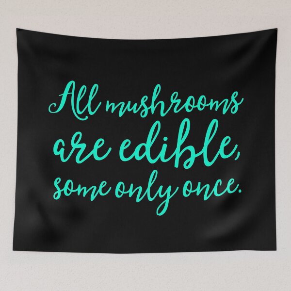 Item preview, All mushrooms are edible, some only once. v.7 designed and sold by x1brett.