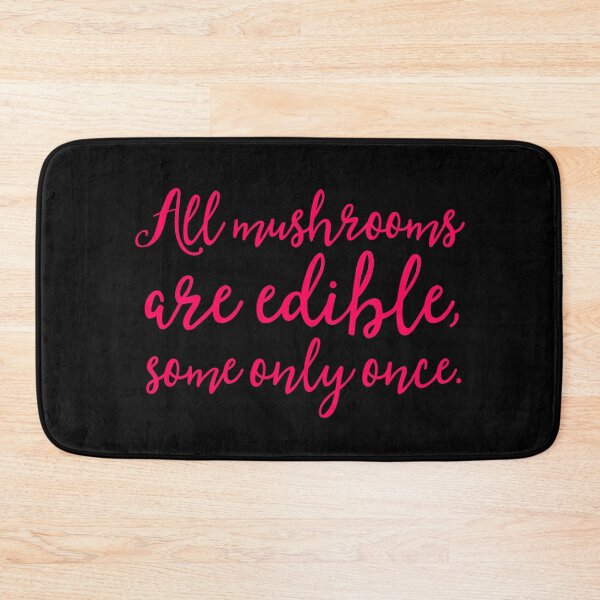 Item preview, All mushrooms are edible, some only once. v.8 designed and sold by x1brett.