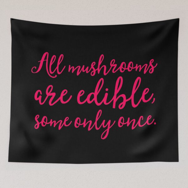 Item preview, All mushrooms are edible, some only once. v.8 designed and sold by x1brett.
