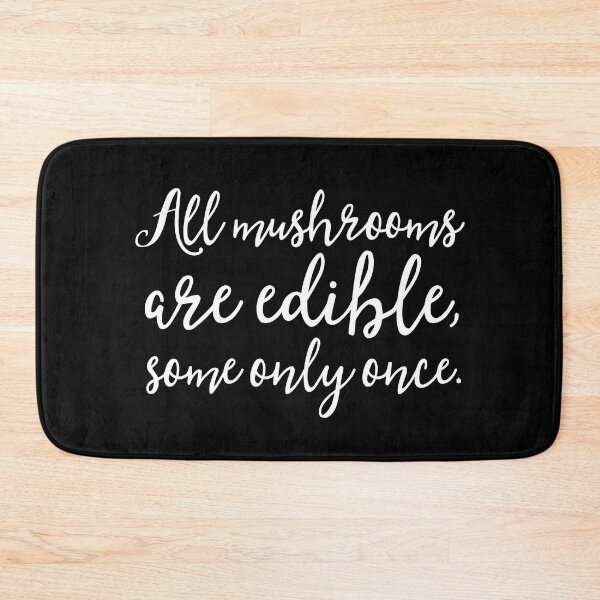 Item preview, All mushrooms are edible, some only once. v.9 designed and sold by x1brett.