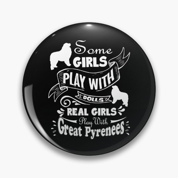 Item preview, Real Girls Play With Great Pyrenees designed and sold by UnknownArtistt.