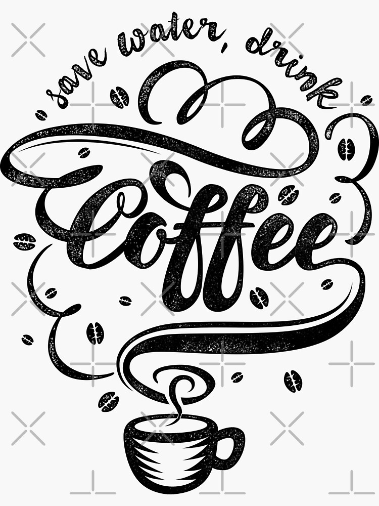 Save Water, Drink Coffee by angoes25