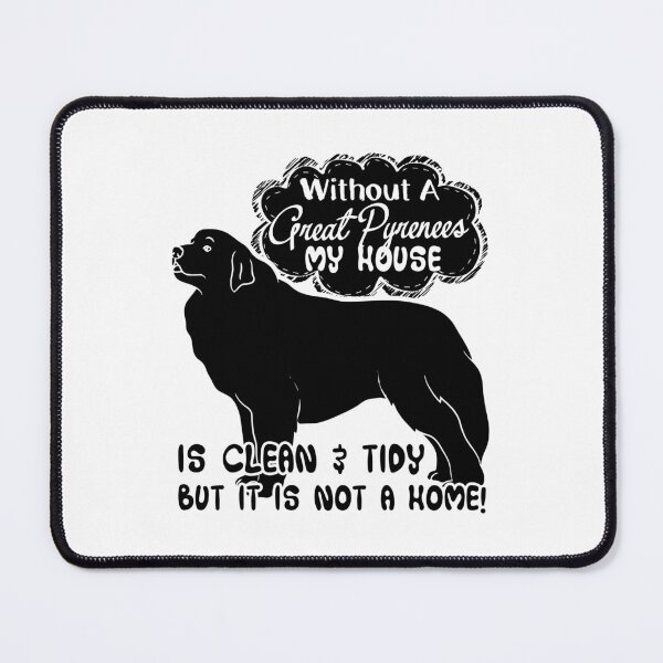 Item preview, Without A Great Pyrenees A House Is Not A Home designed and sold by UnknownArtistt.