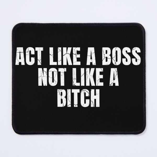 Item preview, Act Like A Boss Not Like A Bitch! distressed designed and sold by KingsManKind.