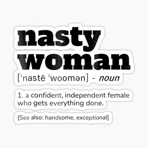 Nasty Woman Definition Sticker For Sale By Debbiekeen Redbubble