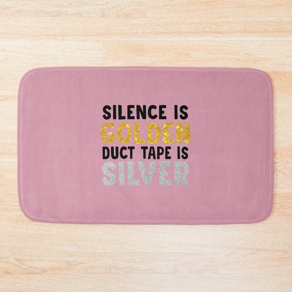 Item preview, Silence Is Golden Duct Tape Is Silver designed and sold by Moeez Javed.