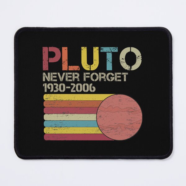 Item preview, Pluto Never Forget 1930 - 2006  Vintage Never Forget Pluto Funny Universe Sience Planet Mars Space  designed and sold by IvaWilderman.