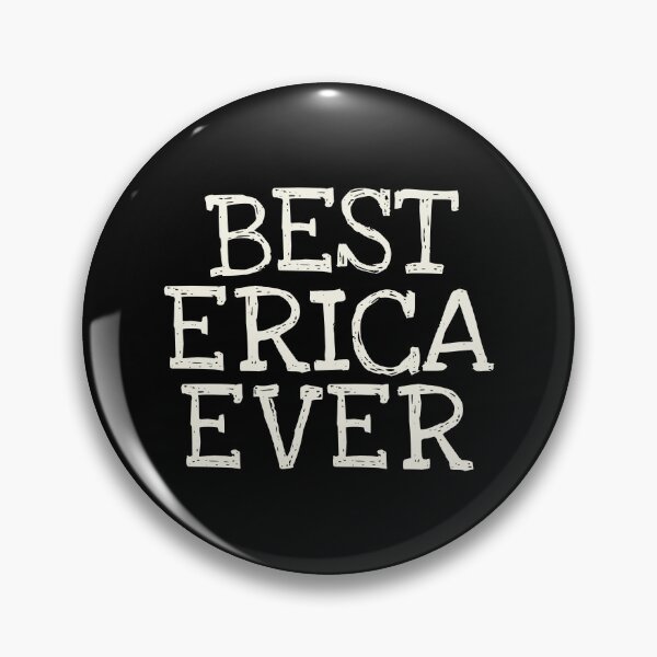 Item preview, Best Erica Ever Funny Personalized Name designed and sold by MariosNydras.