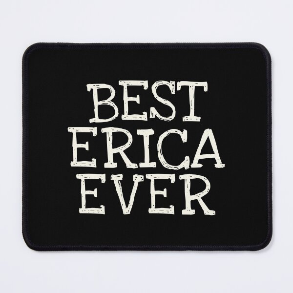 Item preview, Best Erica Ever Funny Personalized Name designed and sold by MariosNydras.