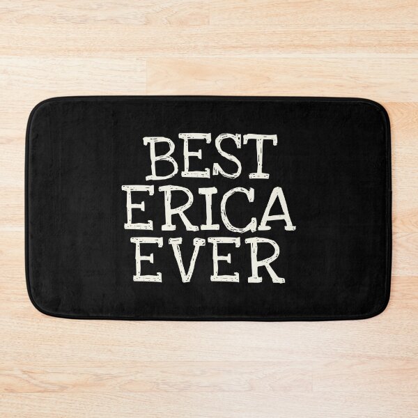 Item preview, Best Erica Ever Funny Personalized Name designed and sold by MariosNydras.