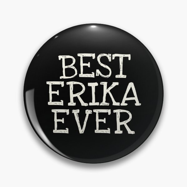 Item preview, Best Erika Ever Funny Personalized Name designed and sold by MariosNydras.