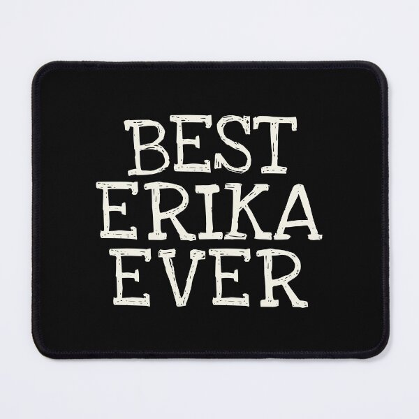 Item preview, Best Erika Ever Funny Personalized Name designed and sold by MariosNydras.