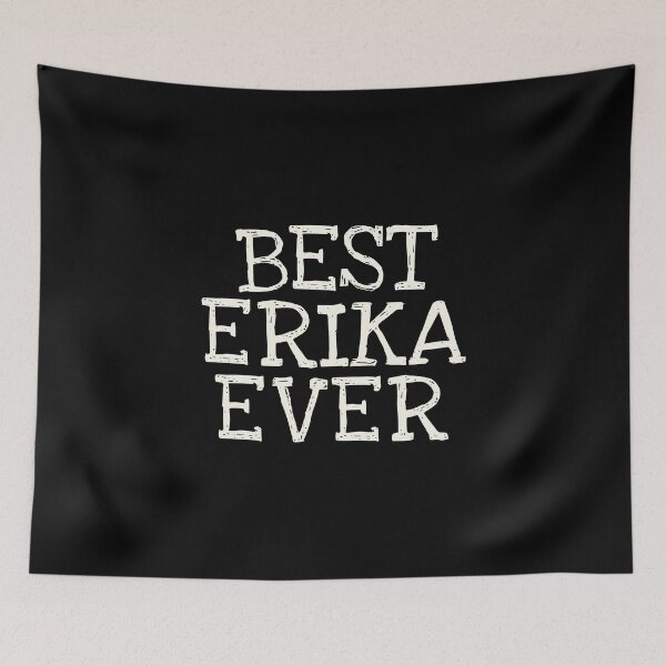 Item preview, Best Erika Ever Funny Personalized Name designed and sold by MariosNydras.