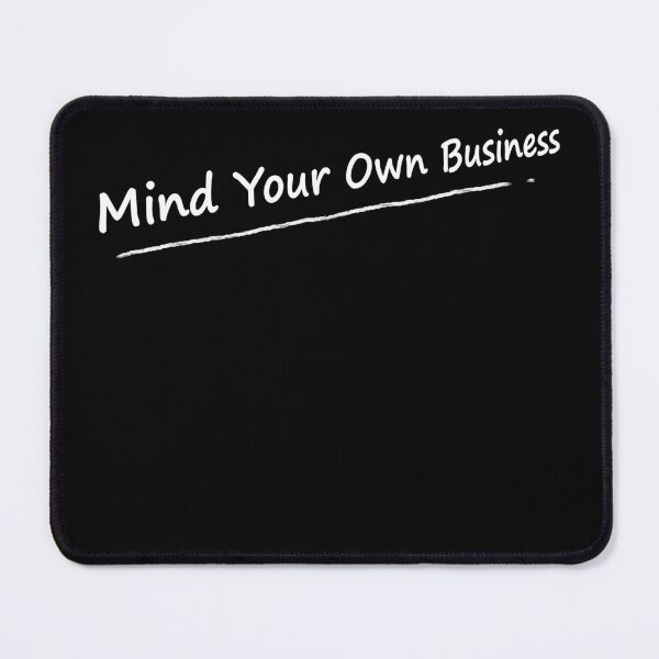 Item preview, Mind Your Own Business designed and sold by Gevover.