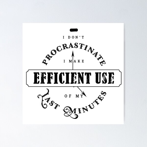 Item preview, Efficient Use Of Last Minutes Procrastination designed and sold by roguecrusade.