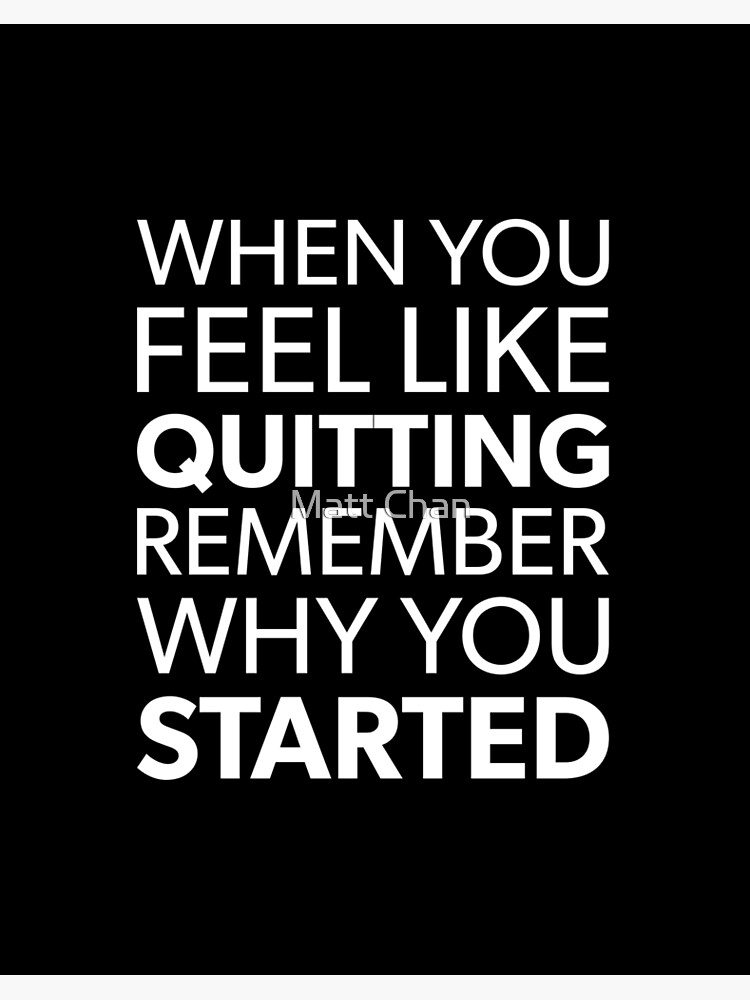 When You Feel Like Quitting Remember Why You Started Art Board Print By Mchanfitness Redbubble
