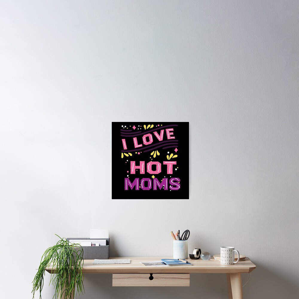 I Love Hot Moms Meaning Urban Dictionary | Poster