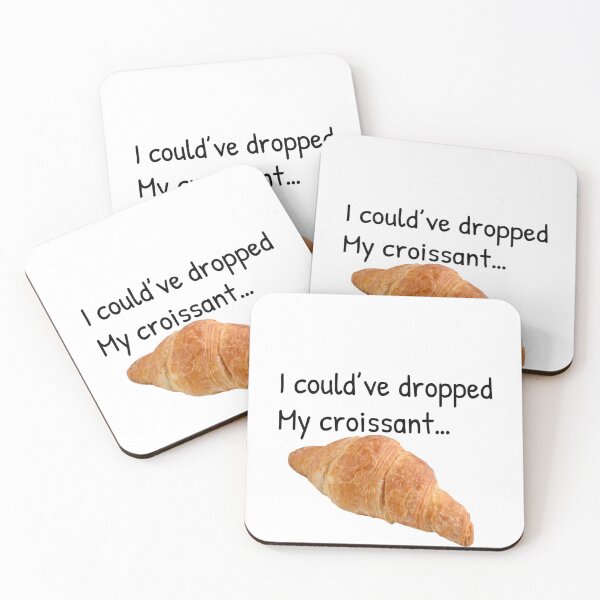 Item preview, I could’ve dropped my croissant designed and sold by Gonkpoke.