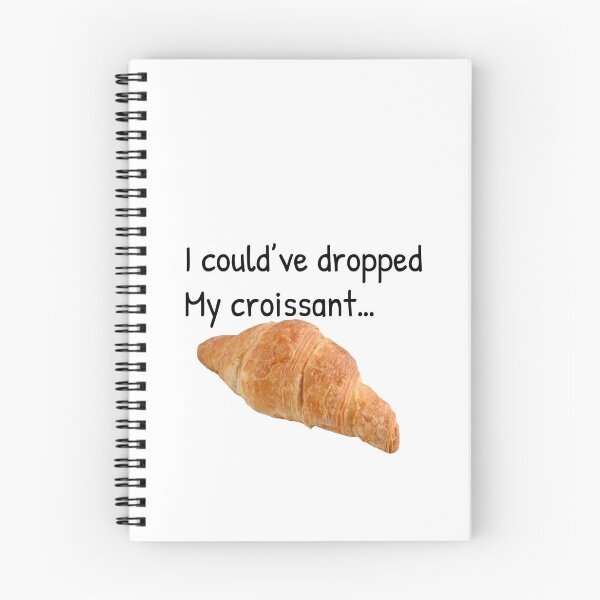 Item preview, I could’ve dropped my croissant designed and sold by Gonkpoke.